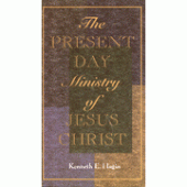 The Present Day Ministry of Jesus Christ By Kenneth E. Hagin 